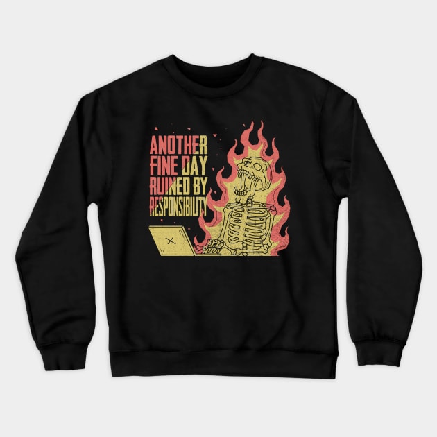 Another Fine Day Ruined By Responsibility Crewneck Sweatshirt by HShop